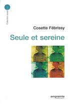 Couverture du livre « Seule et sereine » de Cosette Febrissy aux éditions Empreinte Temps Present