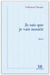 Couverture du livre « Je sais que je vais mourir » de Guillaume Choquet aux éditions Tdb