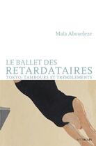 Couverture du livre « Le ballet des retardataires » de Maia Aboueleze aux éditions Intervalles