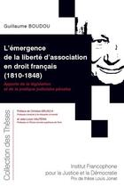 Couverture du livre « L'émergence de la liberté d'association en droit français (1810-1848) ; apports de la législation et de la pratique judiciaire pénale » de Guillaume Boudou aux éditions Ifjd