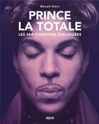 Couverture du livre « La totale : Prince : les 684 chansons expliquées » de Benoit Clerc aux éditions Epa
