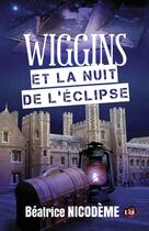 Couverture du livre « Wiggins et la nuit de l'éclipse » de Beatrice Nicodeme aux éditions Editions Du 38