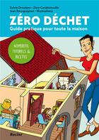 Couverture du livre « Zéro dechet ; guide pratique pour toute la maison » de Jean Bourguignon et Sylvie Droulans aux éditions Editions Racine