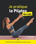 Couverture du livre « Je pratique le pilates pour les nuls » de Floriane Garcia et Fabrice Del Rio Ruiz aux éditions First