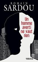Couverture du livre « Un homme averti ne vaut rien » de Romain Sardou aux éditions Ookilus