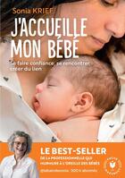 Couverture du livre « J'accueille mon bébé : Se faire confiance, se rencontrer, créer du lien » de Sonia Krief aux éditions Marabout