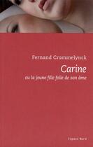 Couverture du livre « Carine ; ou la jeune fille folle de son âme » de Fernand Crommelynck aux éditions Espace Nord