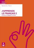 Couverture du livre « J'apprends le français 2 ; en Suisse, en Belgique, en France ; niveau A1.2 » de Brigitte Sutter-Freres aux éditions Lep