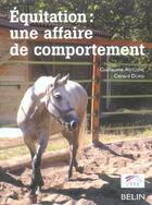 Couverture du livre « Équitation : une affaire de comportement » de Guillaume Antoine et Gerard Dorsi aux éditions Belin Equitation