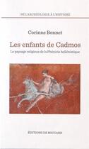 Couverture du livre « Les enfants de cadmos - le paysage religieux de la phenicie hellenistique » de Corinne Bonnet aux éditions De Boccard