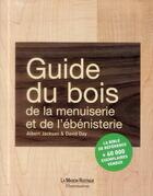 Couverture du livre « Guide du bois ; de la menuiserie et de l'ébénisterie » de David Day et Albert Jackson aux éditions Maison Rustique