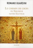 Couverture du livre « Le chemin de croix du Seigneur notre sauveur » de Romano Guardini aux éditions Salvator