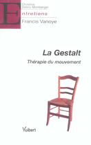 Couverture du livre « La gestalt ; therapie du mouvement » de Francis Vanoye aux éditions Vuibert