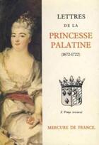 Couverture du livre « Lettres - (1672-1722) » de Palatine/Gascar aux éditions Mercure De France