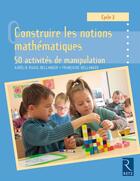 Couverture du livre « Construire les notions mathématiques » de Francoise Bellanger et Aurelie Raoul-Bellanger aux éditions Retz