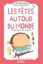 Couverture du livre « Les fêtes autour du monde ; 15 histoires à lire et relire » de Susie Morgenstern aux éditions La Martiniere Jeunesse