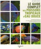 Couverture du livre « Le guide complet des poissons tropicaux d'eau douce » de  aux éditions De Vecchi