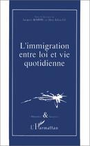 Couverture du livre « L'immigration entre loi et vie quotidienne » de Jacques Barou aux éditions L'harmattan