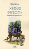 Couverture du livre « Retour du Tchad ; carnet d'une correspondante » de Sonia Rolley aux éditions Actes Sud
