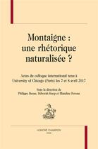 Couverture du livre « Montaigne : une rhétorique naturalisée ? » de Philippe Desan aux éditions Honore Champion