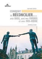 Couverture du livre « Comment se réconcilier... avec Dieu, avec mes frères et avec moi-même » de Jean-Marie Humeau aux éditions Signe