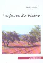 Couverture du livre « La Faute De Victor » de Dorian Fabrice aux éditions Societe Des Ecrivains