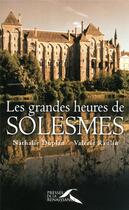 Couverture du livre « Les grandes heures de Solesmes » de Nathalie Duplan aux éditions Presses De La Renaissance