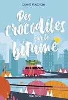 Couverture du livre « Des crocodiles sur le bitume » de Diane Frachon aux éditions Hugo Roman