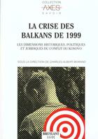 Couverture du livre « La crise des balkans de 1999 ; les dimensions historiques politiques et juridiques du conflit du kosovo » de Charles-Albert Morand aux éditions Bruylant