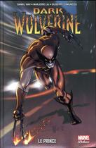Couverture du livre « Dark Wolverine Tome 1 : le prince » de Daniel Way et Giuseppe Camuncoli aux éditions Panini