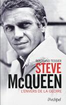 Couverture du livre « Steve McQueen ; l'envers de la gloire » de Bertrand Tessier aux éditions Archipel
