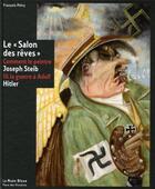 Couverture du livre « Le salon des rêves ; comment le peintre Joseph Steib fit la guerre à Adolf Hitler » de Francois Petry et Fabrice Hergott aux éditions Place Des Victoires / La Nuee Bleue