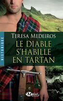 Couverture du livre « Le diable s'habille en tartan » de Teresa Medeiros aux éditions Milady