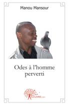 Couverture du livre « Odes à l'homme perverti » de Manou Mansour aux éditions Edilivre