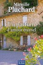 Couverture du livre « Un parfum d'amour éternel » de Mireille Pluchard aux éditions De Boree
