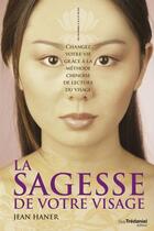 Couverture du livre « La sagesse de votre visage » de Jean Haner aux éditions Les Editions Tredaniel