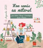 Couverture du livre « Agenda mon année au naturel (édition 2021) » de Paquet Orlane aux éditions Rustica