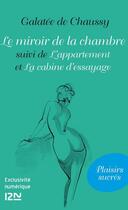 Couverture du livre « Le miroir de la chambre ; l'appartement ; la cabine d'essayage » de Galatee De Chaussy aux éditions 12-21