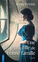 Couverture du livre « Une jeune fille de bonne famille » de Audrey Perri aux éditions City