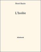 Couverture du livre « L'isolée » de René Bazin aux éditions Bibebook