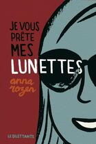 Couverture du livre « Je vous prête mes lunettes » de Anna Rozen aux éditions Le Dilettante