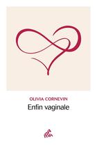 Couverture du livre « Enfin vaginale » de Olivia Cornevin aux éditions Mamaeditions