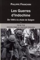 Couverture du livre « Les guerres d'Indochine Tome 2 ; de 1949 à la chute de Saigon » de Philippe Franchini aux éditions Tallandier