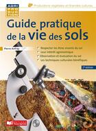 Couverture du livre « Guide pratique de la vie des sols (2e édition) » de Pierre Anfray aux éditions France Agricole