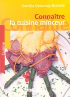 Couverture du livre « Connaitre la cuisine minceur » de Daniele Delaunay-Bretelle aux éditions Sud Ouest Editions