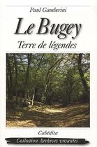 Couverture du livre « Le Bugey ; terre de légendes » de Paul Gamberini aux éditions Cabedita