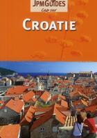 Couverture du livre « CAP SUR ; Croatie (2e édition) » de Dan Colwell aux éditions Jpm