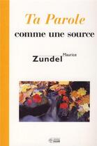 Couverture du livre « Ta parole comme une source, 85 sermonts inédits » de Maurice Zundel aux éditions Mediaspaul