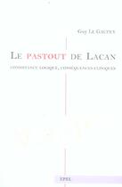 Couverture du livre « Le pastout de lacan : consistance logique, consequences cliniques » de Guy Le Gaufey aux éditions Epel