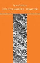 Couverture du livre « Une cité modèle : Tergnier » de Bernard Marrey aux éditions Editions Du Linteau